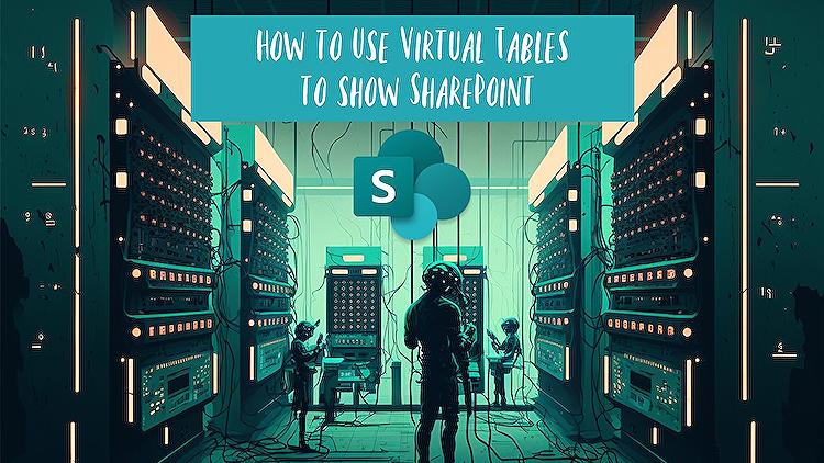 how-to-use-virtual-tables-to-show-sharepoint-and-sql-data-in