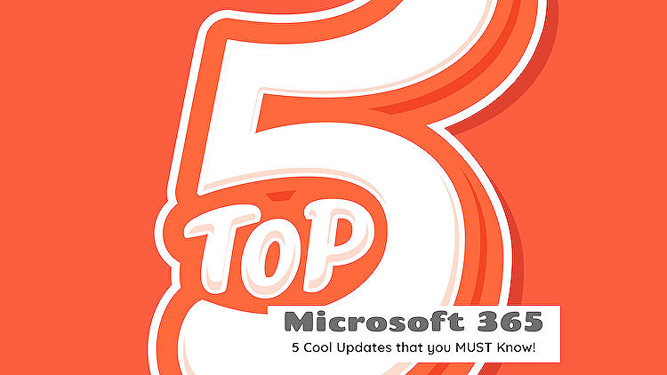 Microsoft 365 5 Cool Updates That You Must Know Microsoft 365 5 Cool Updates That You Must Know