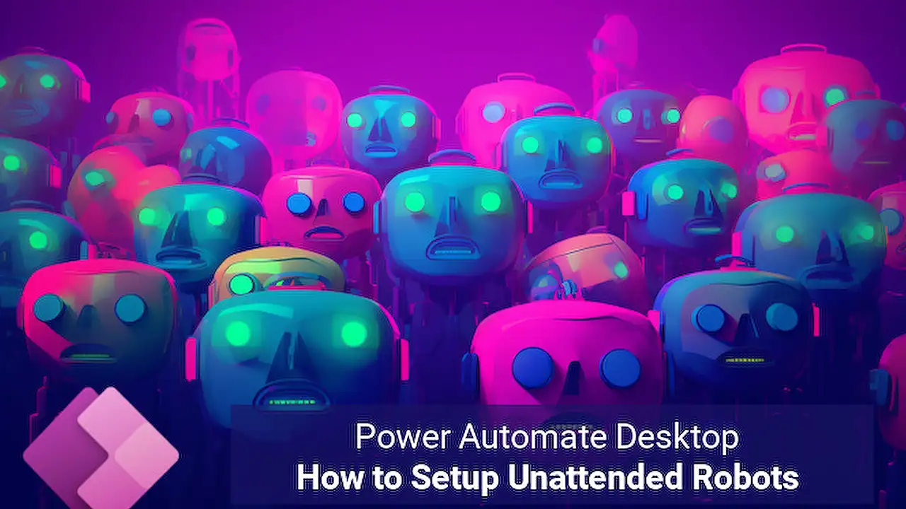 Power Automate Desktop How To Setup Unattended Robots Power Automate Desktop How To Setup Unattended Robots
