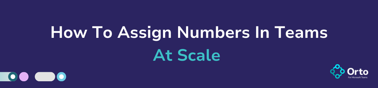 How To Assign Numbers In Teams At Scale