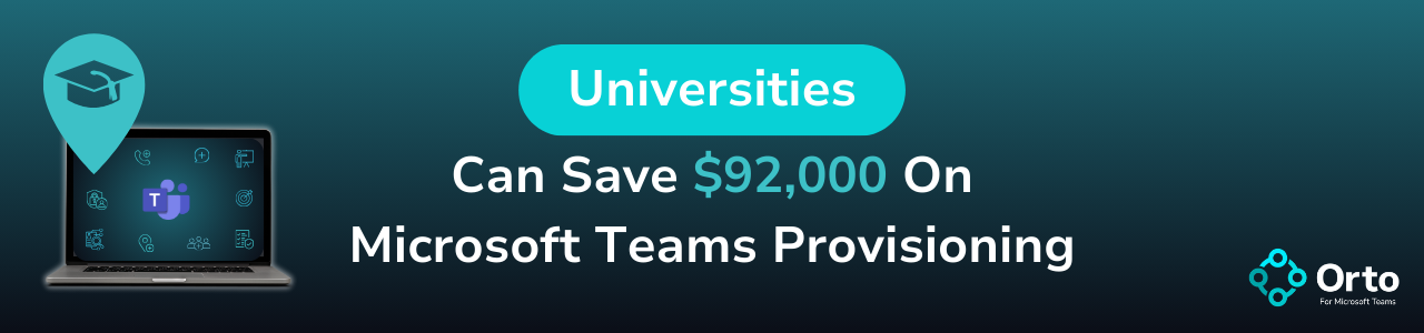 How Universities Can Save $92,000 On Microsoft Teams Provisioning