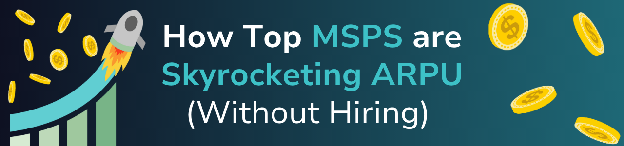 The Secret Weapon Your MSP Competitors Don’t Want You to Know About