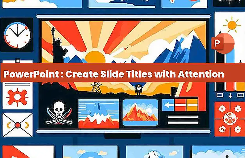 PowerPoint : Create Slide Titles with Attention