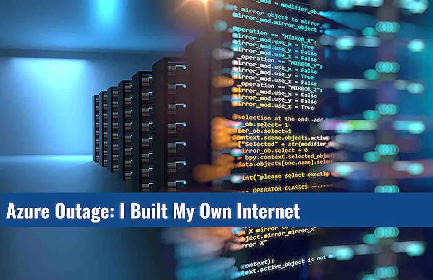 Azure Outage: I Built My Own Internet
