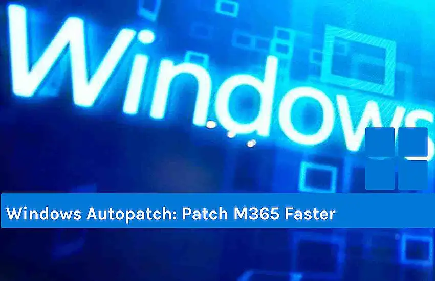 Windows Autopatch: Patch M365 Faster