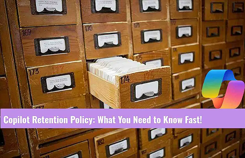 Copilot Retention Policy: What You Need to Know Fast!
