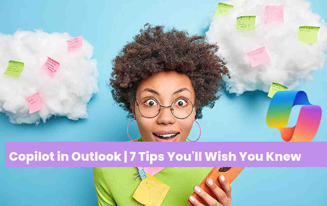 How to Use Copilot in Outlook | 7 Tips You'll Wish You Knew Sooner