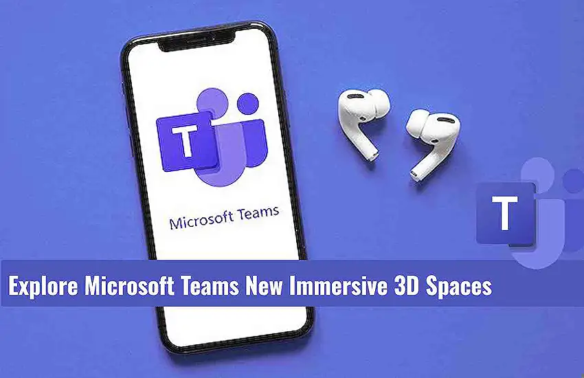 Explore Microsoft Teams New Immersive 3D Spaces