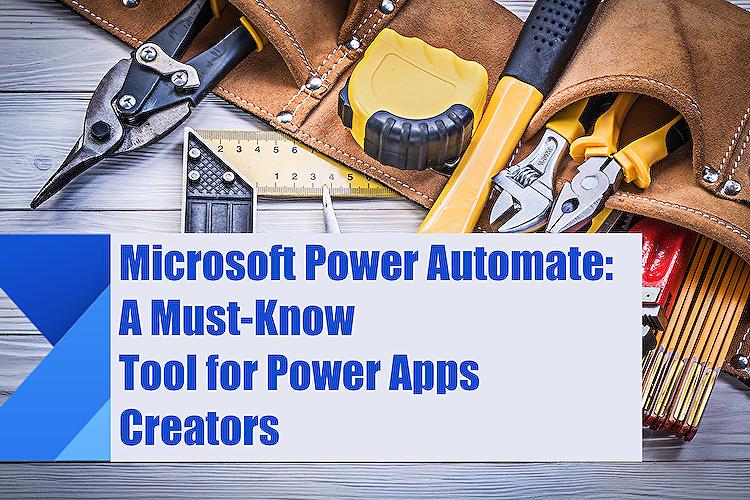 Microsoft Power Automate A MustKnow Tool for Power Apps Cre...