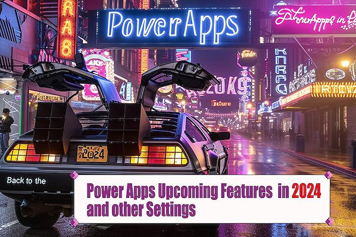 Power Apps - New Power Apps Features & Settings Update 2024